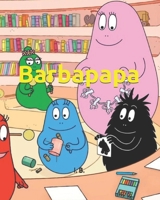 Barbapapa: Coloring book - Coloring Barbapapa - Book of Barbapapa - Children's Coloring Book - Coloring Cartoons B084QD64RZ Book Cover