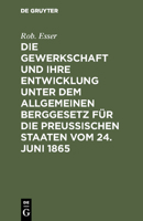 Die Gewerkschaft Und Ihre Entwicklung Unter Dem Allgemeinen Berggesetz F�r Die Preussischen Staaten Vom 24. Juni 1865 311128462X Book Cover