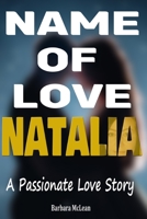 Name of Love: NATALIA: Passionate Love Story B0C9SF6HVL Book Cover