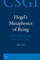 Hegel's Metaphysics of Being: An Ontological Reading of the Lesser Logic (Critical Studies in German Idealism) 9004742638 Book Cover