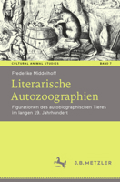 Literarische Autozoographien : Figurationen des Autobiographischen Tieres Im Langen 19. Jahrhundert 3476055116 Book Cover