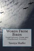 Words from Birds : Inspirations from Our Feathered Friends 153469417X Book Cover