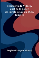 M moires de Vidocq, chef de la police de Suret jusqu'en 1827, tome II (French Edition) 936839010X Book Cover