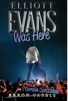 Elliott Evans Was Here B08C8Z8NPV Book Cover