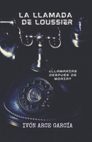La llamada de Loussier: ¿Llamarías después de morir? B08YP2H51H Book Cover