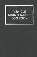 Vehicle Maintenance Log Book: Repairs And Maintenance Record Book for Cars, Trucks, Motorcycles and Other Vehicles with Parts List and Mileage Log 1673034349 Book Cover