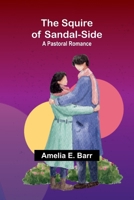 The Squire of Sandal-Side: A Pastoral Romance 9362099667 Book Cover