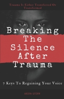Breaking The Silence After Trauma: 7 Keys To Regaining Your Voice B08GV7F882 Book Cover