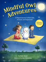 Mindful Owl Adventures (3rd Expanded Edition): A Magical Journey to Feel Calm, Focused, and Empowered 0999696343 Book Cover