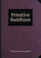 Primitive Buddhism Its Origin and Teachings 1241075204 Book Cover