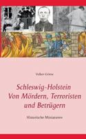 Schleswig-Holstein - Von Mördern, Terroristen und Betrügern: Historische Miniaturen 3744830829 Book Cover