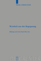 Weisheit Aus Der Begegnung: Bildung Nach Dem Buch Ben Sira 3110200643 Book Cover