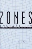 Zones of Instability: Literature, Postcolonialism, and the Nation 0801868033 Book Cover