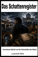 Das Schattenregister: Kommissar Stöckli und die Seilschaften der Macht (Schweizer Kriminalfälle) (German Edition) B0HFXLYWL3 Book Cover