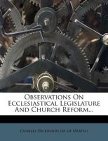 Observations on Ecclesiastical Legislature and Church Reform... 1272986705 Book Cover