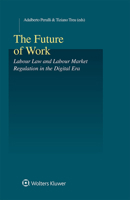 The Future of Work: Labour Law and Labour Market Regulation in the Digital Era 9403528532 Book Cover