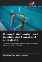 Il mondo del nuoto, per i bambini dai 4 mesi ai 4 anni di età: La corretta metodologia di nuoto materno, secondo il parere di esperti e famiglie 6206343871 Book Cover