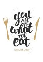 You are what you eat - My Diet Diary: Weight Watchers Compatible Diet Diary, Food Diary, Journal, Perfect Bound, 143 Pages, Book Size 7 x 10, Meal Planner, Notes, To Do, Beverage Tracker, Lots of Writ 198391133X Book Cover