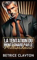 La Tentation du Montagnard par le Milliardaire: Une romance de milliardaire montagnardBetrice (La Chambre du Milliardaire Séducteur – Série) (French Edition) B0F43NKH1J Book Cover