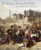 William Powell Frith: The People's Painter 1781300917 Book Cover