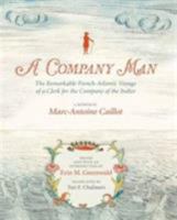 A Company Man: The Remarkable French-Atlantic Voyage of a Clerk for the Company of the Indies [HC] 0917860691 Book Cover