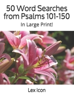 50 Word Searches from Psalms 101-150: In Large Print! 1088785948 Book Cover