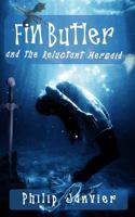 Fin Butler and the Reluctant Mermaid: The Fin Butler Adventures 0993517722 Book Cover