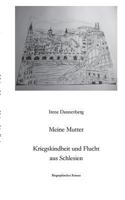 Meine Mutter: Kriegskindheit und Flucht aus Schlesien 3735720544 Book Cover