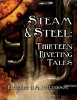 Steam and Steel: Thirteen Riveting Tales 1981189416 Book Cover