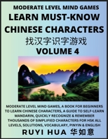 Chinese Character Recognizing Puzzle Game Activities (Volume 4): Moderate Level Mind Games, A Book for Beginners to Learn Chinese Characters, A Guide ... Solutions, Vocabulary, Pinyin & English B0CG76JPNQ Book Cover