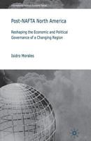 Post-NAFTA North America: Reshaping the Economic and Political Governance of a Changing Region. International Political Economy Series. 1349355615 Book Cover