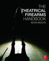 The Theatrical Firearms Handbook 0415733987 Book Cover