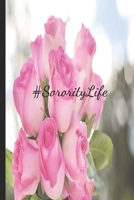#SororityLife Pink Rose Love: Sorority Life Bullet Journal 1711516376 Book Cover