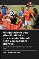 Manipolazione degli stimoli uditivi e processo decisionale nelle competizioni sportive (Italian Edition) 6209940935 Book Cover