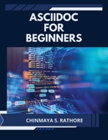 AsciiDoc for Beginners B0FLTYTF47 Book Cover