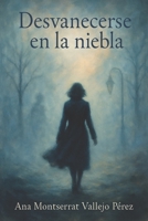 Desvanecerse en la Niebla (Spanish Edition) B0F74FMWJ2 Book Cover