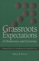 Grassroots Expectations of Democracy and Economy: Argentina in Comparative Perspective (Pitt Latin American Series) 0822957450 Book Cover