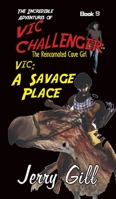 Vic: A Savage Place (Incredible Adventures of Vic Challenger) 1889823910 Book Cover