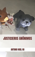 Justicieros Anónimos B0BHLH18YS Book Cover