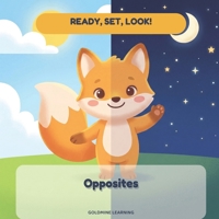 Ready, Set, Look! Opposites: A Peek-and-Guess Opposites Book for Toddlers with Sunny the Fox B0H8P3SQVB Book Cover