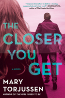 The Closer You Get 1984804588 Book Cover