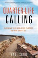 Quarter-Life Calling: Pursuing Your God-Given Purpose in Your Twenties 1455543454 Book Cover