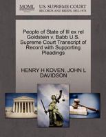 People of State of Ill ex rel Goldstein v. Babb U.S. Supreme Court Transcript of Record with Supporting Pleadings 1270410504 Book Cover