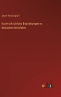 Nationalkirchliche Bestrebungen Im Deutschen Mittelalter (Classic Reprint) 3846033278 Book Cover
