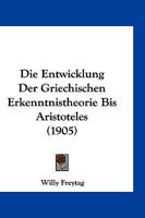 Die Entwicklung Der Griechischen Erkenntnistheorie Bis Aristoteles 1021634182 Book Cover