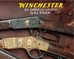 Winchester: An American Legend : The Official History of Winchester Firearms and Ammunition from 1849 to the Present 0785818936 Book Cover