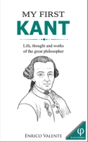 My First KANT: Life, thought, and works of the great philosopher B0FVFJ26W3 Book Cover