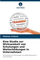 Eine Studie zur Wirksamkeit von Schulungen und Weiterbildungen in Unternehmen (German Edition) 6200755213 Book Cover