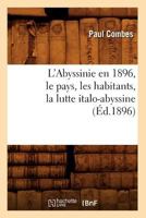 L'Abyssinie En 1896, Le Pays, Les Habitants, La Lutte Italo-Abyssine (A0/00d.1896) 2012675751 Book Cover