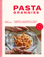 Pasta Grannies / Pasta Grannies: the Official Cookbook. The Secrets of Italy's Best Home Cooks 8418681721 Book Cover